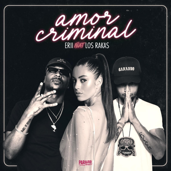 Amor Criminal (feat. Los Rakas) de ERII (Canción, 2021)