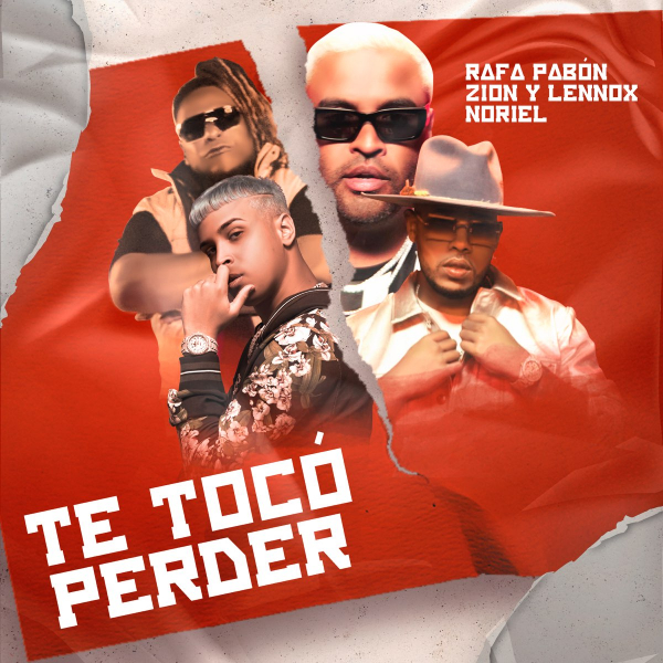 Imagen, foto o portada de Te Tocó Perder de Rafa Pabón, Zion y Lennox, Noriel (Letra, Video)