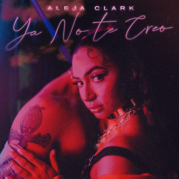 Imagen, foto o portada de Ya No Te Creo de Aleja Clark (Letra, Música)