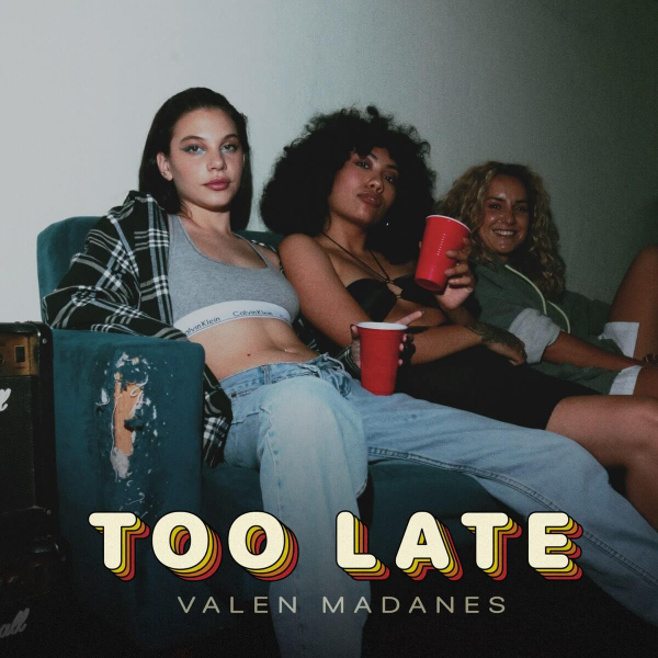 Imagen, foto o portada de Too Late de Valen Madanes (Canción, 2021)