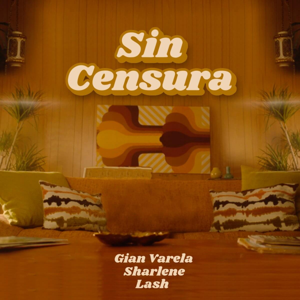 Imagen, foto o portada de Sin Censura de Gian Varela, Sharlene, Lash (Letra, Música)