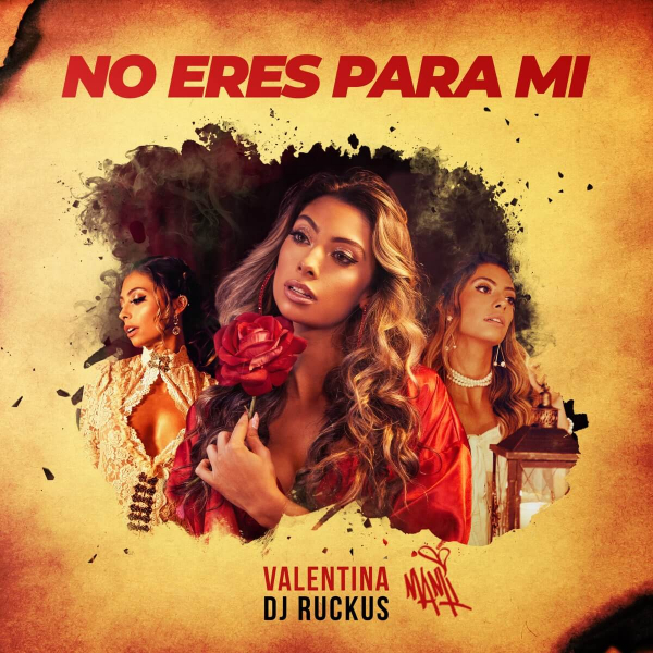 No Eres Para Mí (feat. DJ Ruckus) de Valentina Mami, DJ Ruckus (Letra, Música)