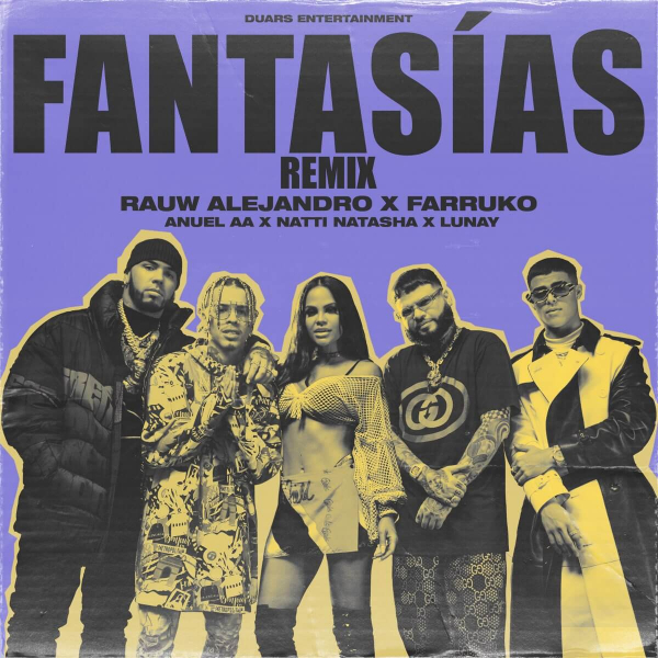 Fantasías Remix de Rauw Alejandro, Anuel AA, Natti Natasha Ft. Farruko y Lunay