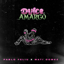 Imagen, foto o portada de Dulce Y Amargo de Pablo Feliú, Mati Gómez (Canción, 2021)