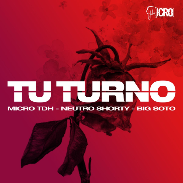 Imagen, foto o portada de Tu Turno (feat. Neutro Shorty y Big Soto) de Micro TDH, Neutro Shorty, Big Soto (Canción, 2018)