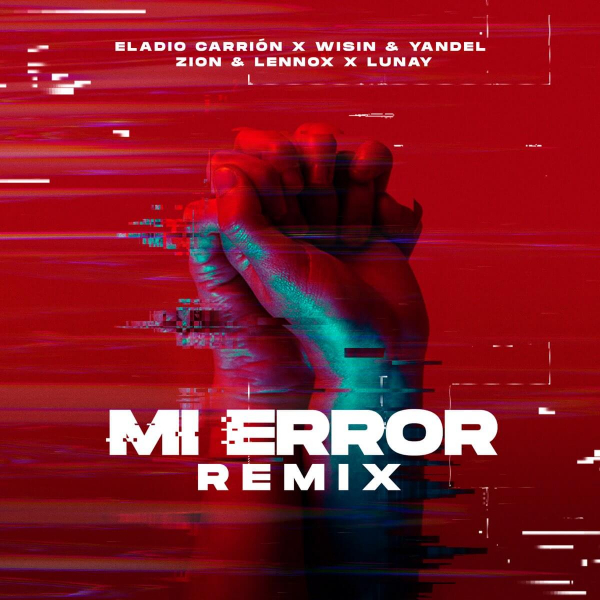 Imagen, foto o portada de Mi Error Remix de Eladio Carrión, Zion y Lennox, Wisin y Yandel, Lunay