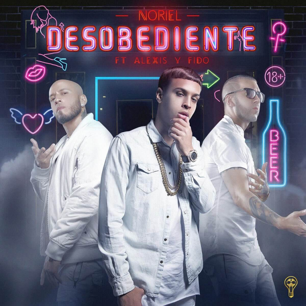 Desobediente (feat. Alexis Y Fido) de Noriel (Letra, Música)
