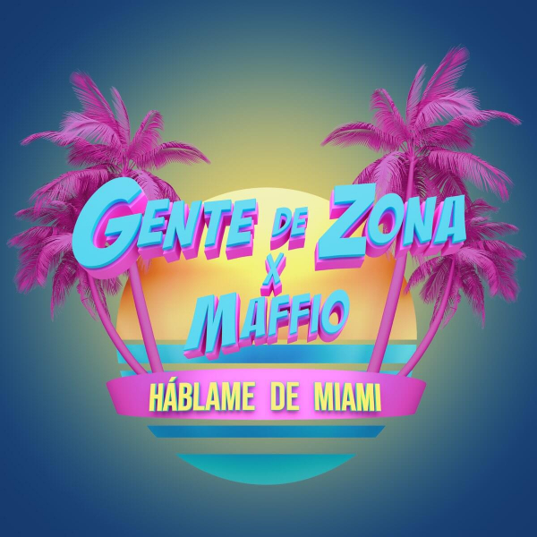 Imagen, foto o portada de Háblame de Miami de Gente De Zona, Maffio (Canción, 2021)