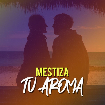 Imagen, foto o portada de Tu Aroma de Mestiza (Canción, 2020)