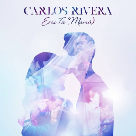 Eres Tú (Mamá) de Carlos Rivera (Letra, Música)
