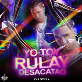 Imagen, foto o portada de Yo Toy Rulay Desacatao de JC La Nevula (Letra, Música)
