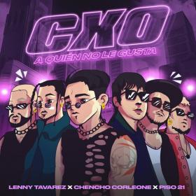 Imagen, foto o portada de CXO (A Quién No Le Gusta) de Lenny Tavarez, Chencho Corleone, Piso 21 (Canción, 2022)