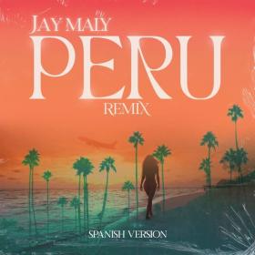 Imagen, foto o portada de Peru - Spanish Version (Remix) de Jay Maly (Letra, Música)
