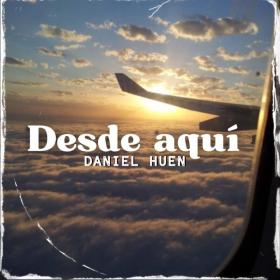 Imagen, foto o portada de Desde Aquí de Daniel Huen (Canción, 2022)