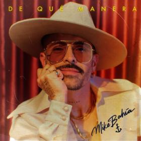 Imagen, foto o portada de De Qué Manera de Mike Bahía (Letra, Música)