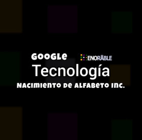 Alfabeto Inc. absorbe empresas de Google Inc