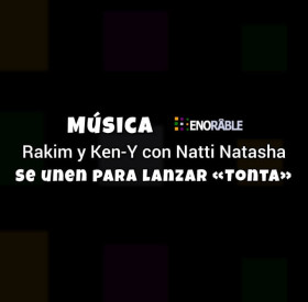 Rakim y Ken-Y se unen a Natti Natasha para lanzar «Tonta»