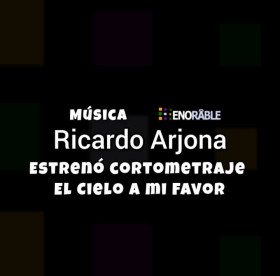 Ricardo Arjona estrenó cortometraje de «El Cielo a mi Favor»