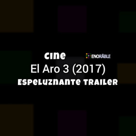 Espeluznante trailer de «El Aro 3» (2017)