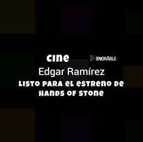 Edgar Ramírez listo para el estreno de «Hands of stone»