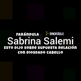Esto dijo Sabrina Salemi Nicoloso sobre su supuesta relación con Diosdado Cabello